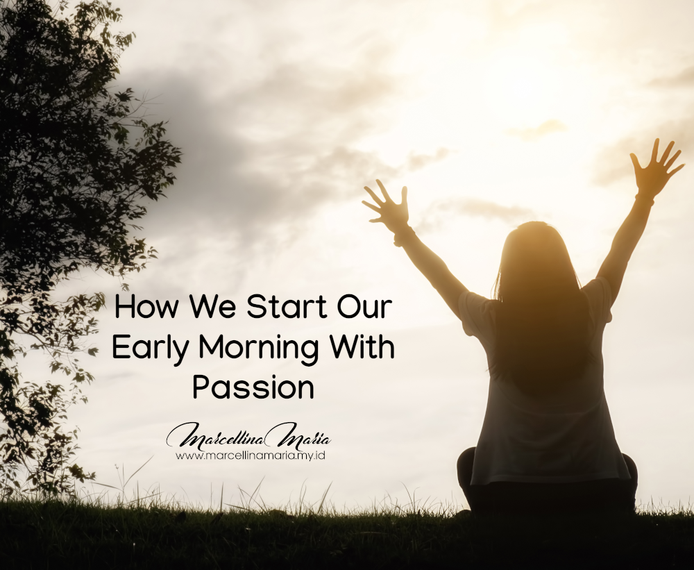 How We Start Our Early Morning With Passion